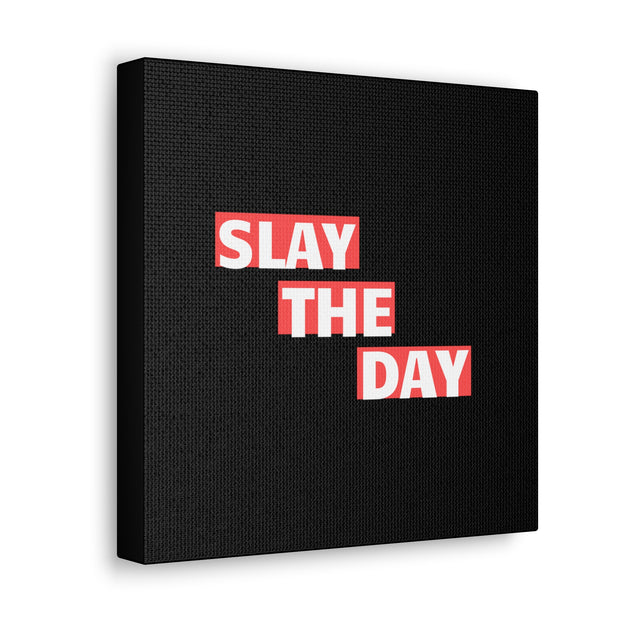 Slay The Day Canvas Gallery Wraps