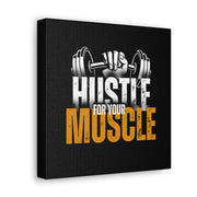 Hustle For Your Muscle Canvas Gallery Wraps