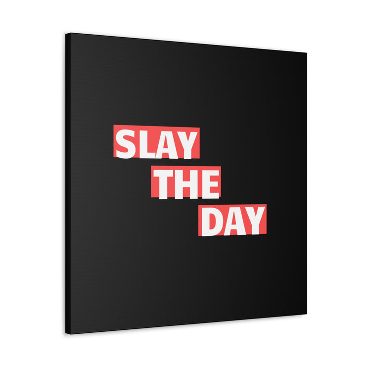 Slay The Day Canvas Gallery Wraps