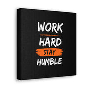 Work Hard Stay Humble Canvas Gallery Wraps