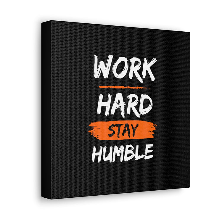 Work Hard Stay Humble Canvas Gallery Wraps