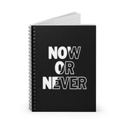 Now Or Never Spiral Notebook - Ruled Line