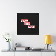 Slay The Day Canvas Gallery Wraps