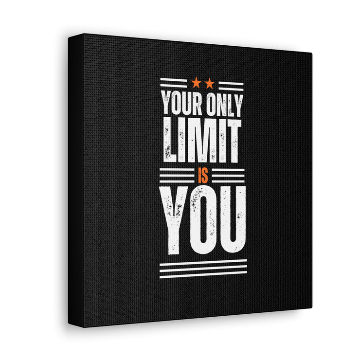 Your Only Limit Is You Canvas Gallery Wraps