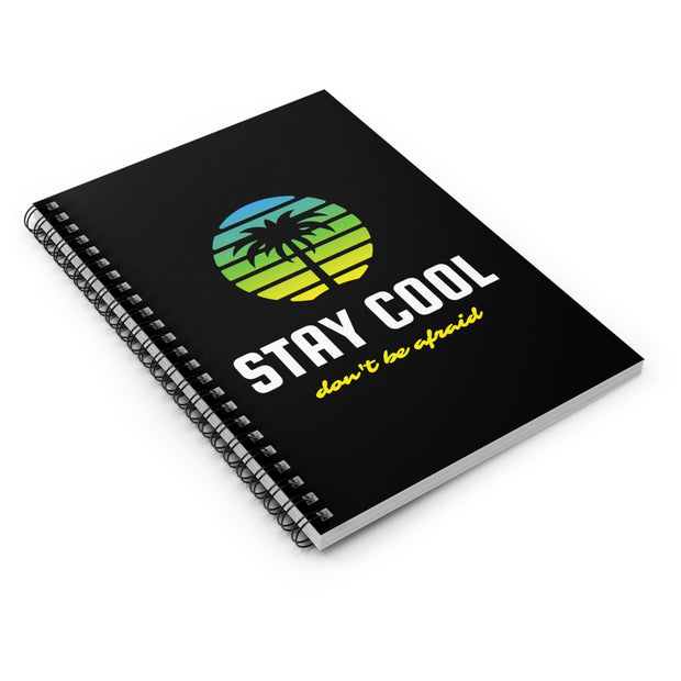 Stay Cool Don't Be Afraid Spiral Notebook - Ruled Line