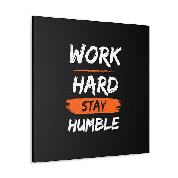 Work Hard Stay Humble Canvas Gallery Wraps