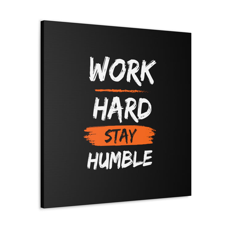 Work Hard Stay Humble Canvas Gallery Wraps