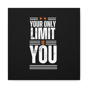 Your Only Limit Is You Canvas Gallery Wraps