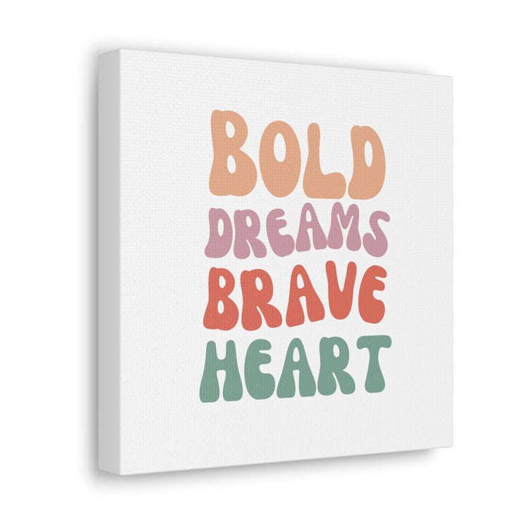 Bold Dreams Brave Heart White Canvas Gallery Wraps