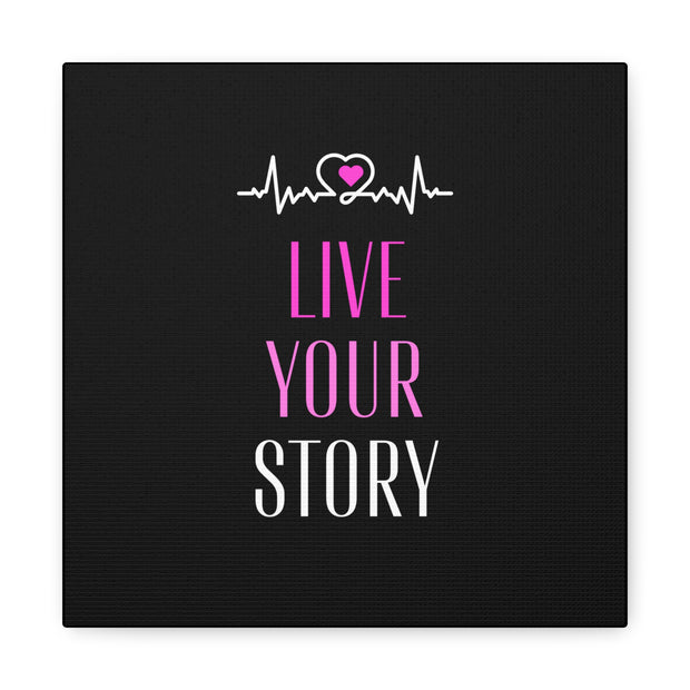 Live Your Story Canvas Gallery Wraps