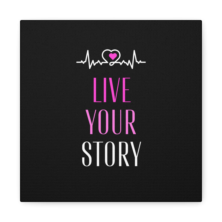 Live Your Story Canvas Gallery Wraps