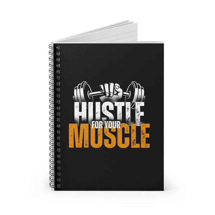 Hustle For Your Muscle Spiral Notebook - Ruled Line