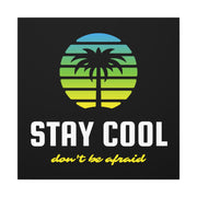 Stay Cool Don't Be Afraid Canvas Gallery Wraps