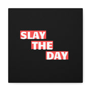 Slay The Day Canvas Gallery Wraps