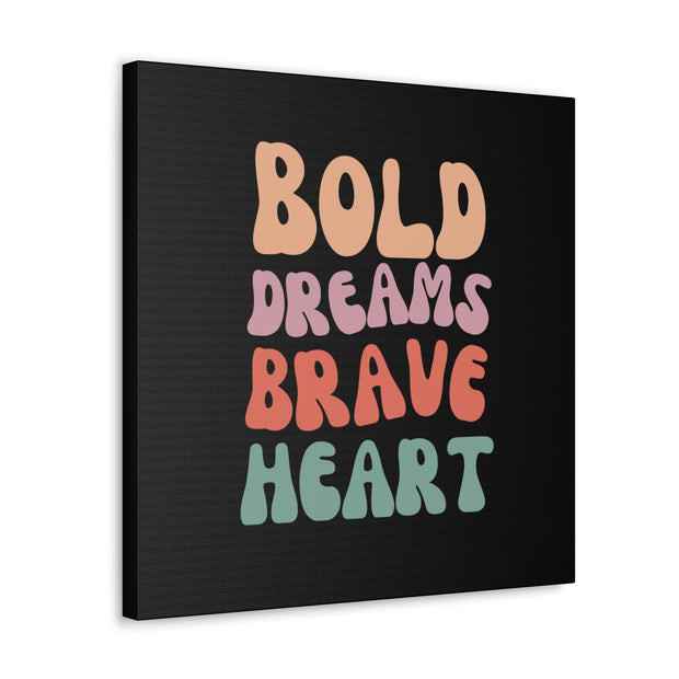 Bold Dreams Brave Heart Canvas Gallery Wraps