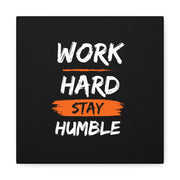 Work Hard Stay Humble Canvas Gallery Wraps