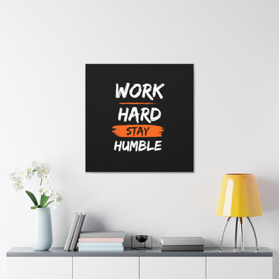 Work Hard Stay Humble Canvas Gallery Wraps