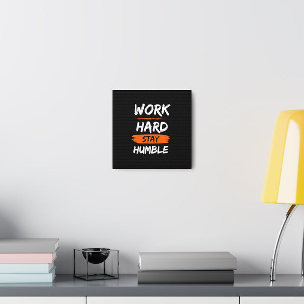 Work Hard Stay Humble Canvas Gallery Wraps