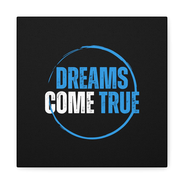 Dreams Come True Canvas Gallery Wraps