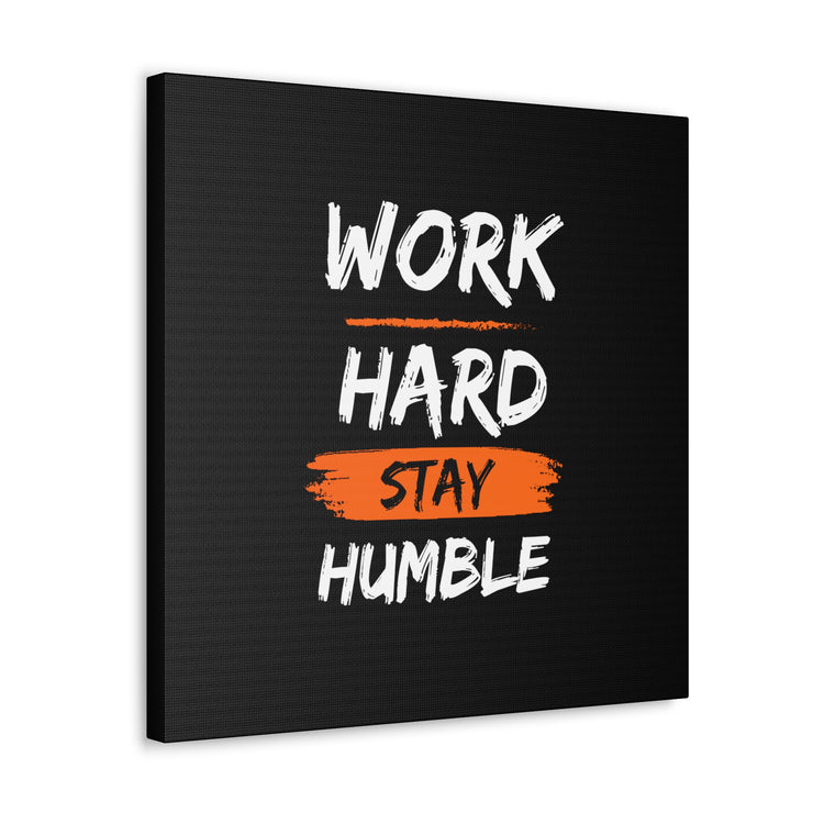 Work Hard Stay Humble Canvas Gallery Wraps