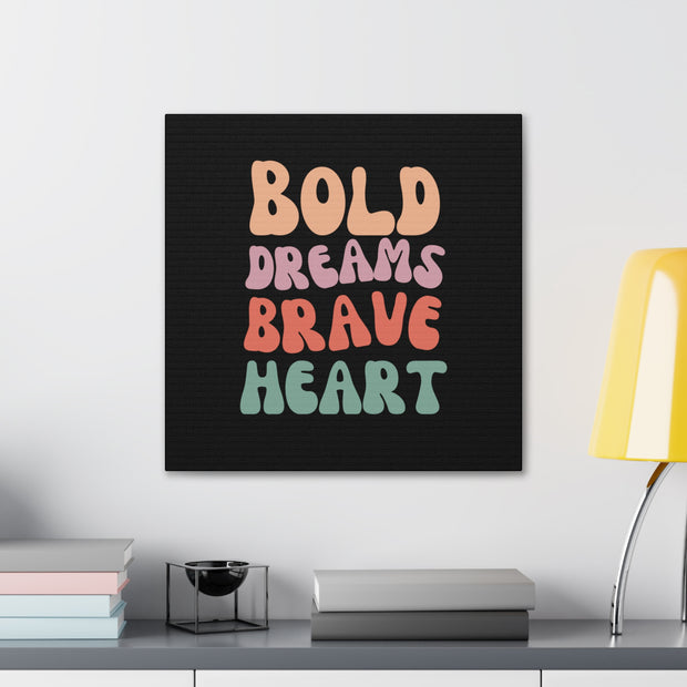 Bold Dreams Brave Heart Canvas Gallery Wraps