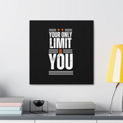 Your Only Limit Is You Canvas Gallery Wraps