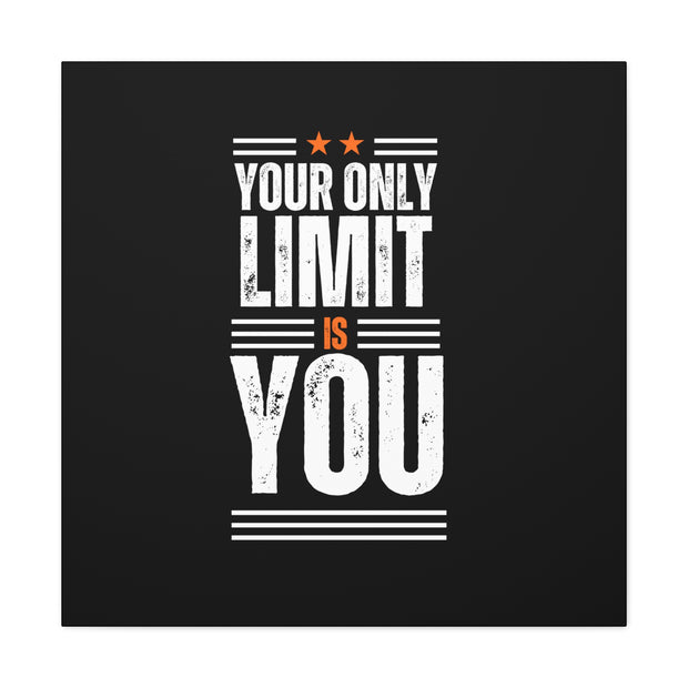 Your Only Limit Is You Canvas Gallery Wraps