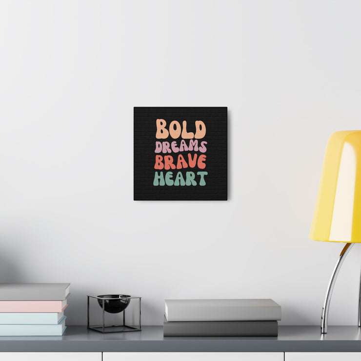 Bold Dreams Brave Heart Canvas Gallery Wraps