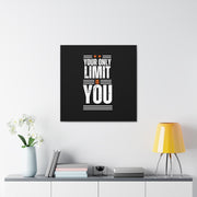 Your Only Limit Is You Canvas Gallery Wraps