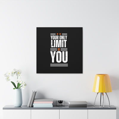 Your Only Limit Is You Canvas Gallery Wraps