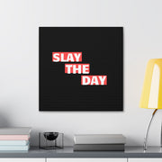 Slay The Day Canvas Gallery Wraps