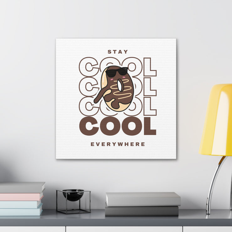 Stay Cool Everywhere Canvas Gallery Wraps