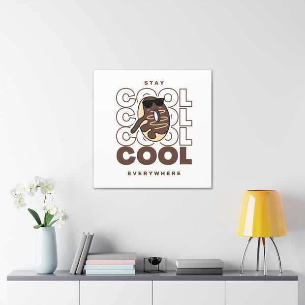 Stay Cool Everywhere Canvas Gallery Wraps