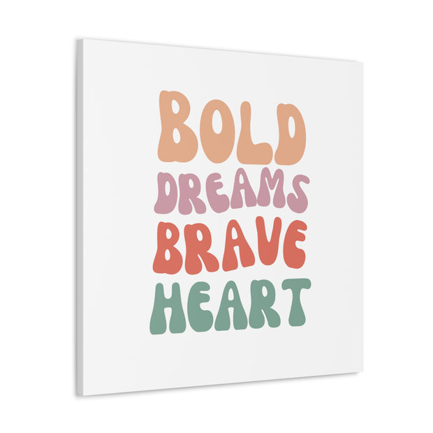 Bold Dreams Brave Heart White Canvas Gallery Wraps