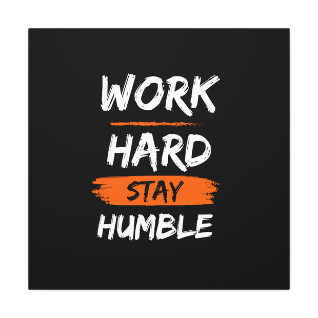 Work Hard Stay Humble Canvas Gallery Wraps