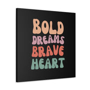 Bold Dreams Brave Heart Canvas Gallery Wraps