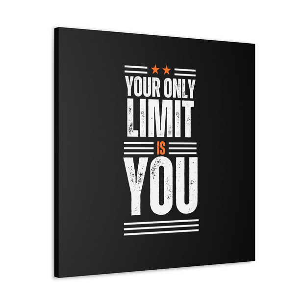 Your Only Limit Is You Canvas Gallery Wraps