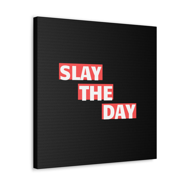 Slay The Day Canvas Gallery Wraps