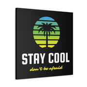 Stay Cool Don't Be Afraid Canvas Gallery Wraps