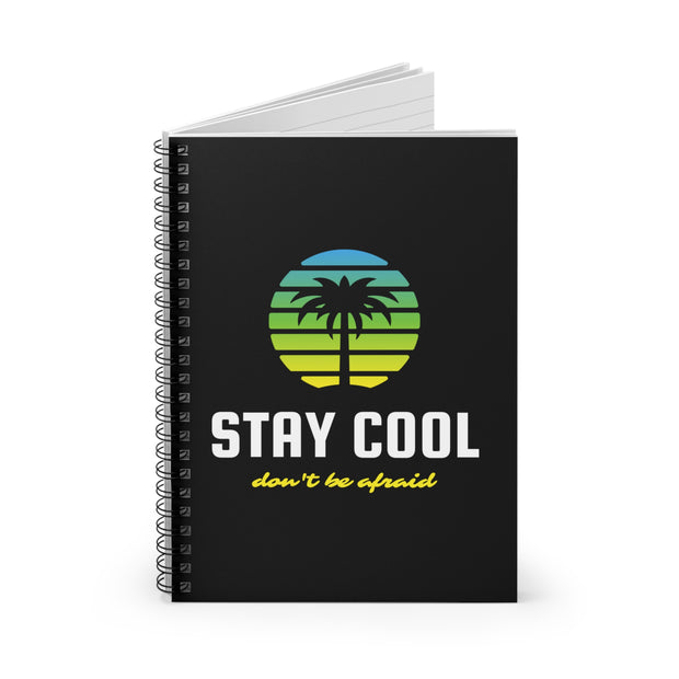 Stay Cool Don't Be Afraid Spiral Notebook - Ruled Line