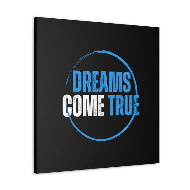 Dreams Come True Canvas Gallery Wraps