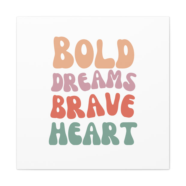 Bold Dreams Brave Heart White Canvas Gallery Wraps