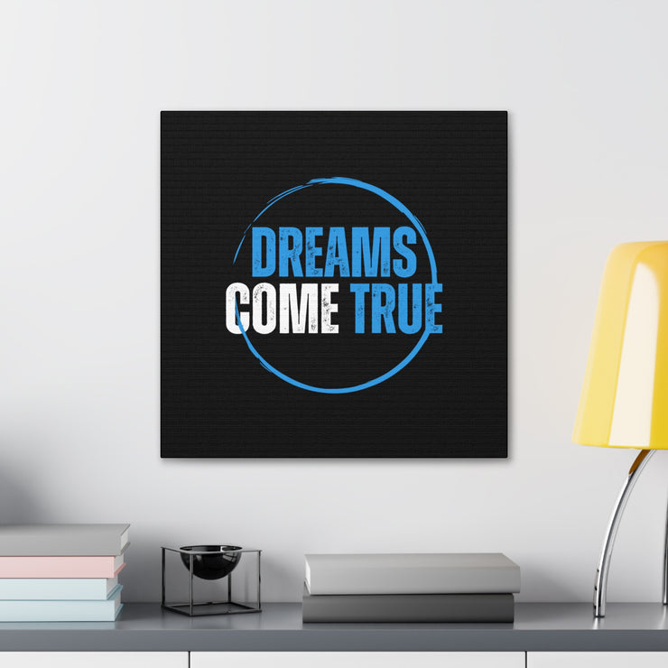 Dreams Come True Canvas Gallery Wraps