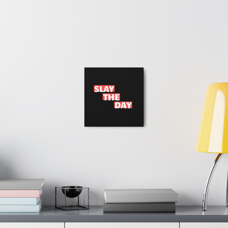 Slay The Day Canvas Gallery Wraps