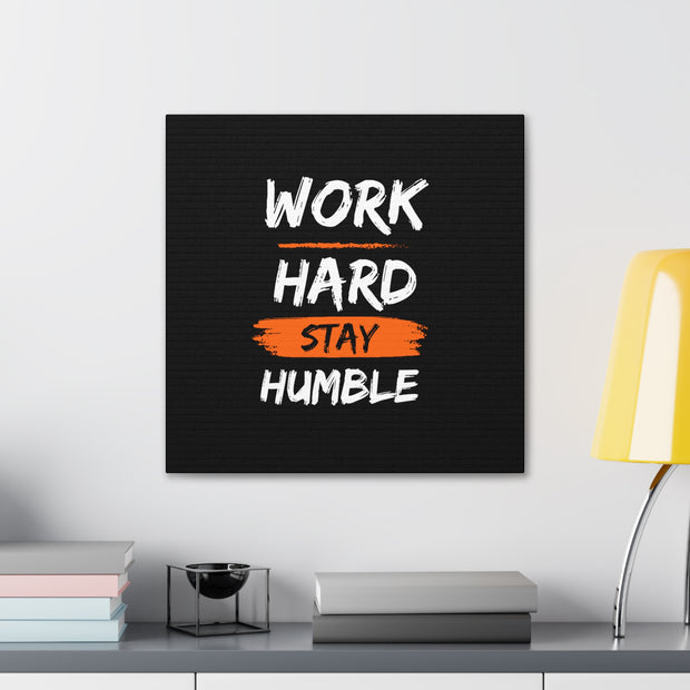 Work Hard Stay Humble Canvas Gallery Wraps