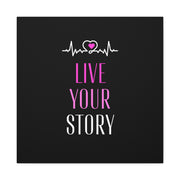 Live Your Story Canvas Gallery Wraps