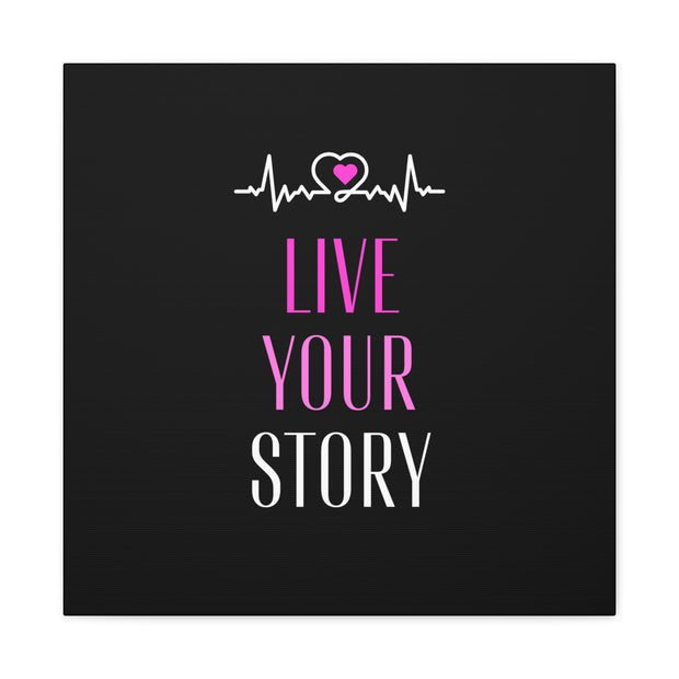 Live Your Story Canvas Gallery Wraps