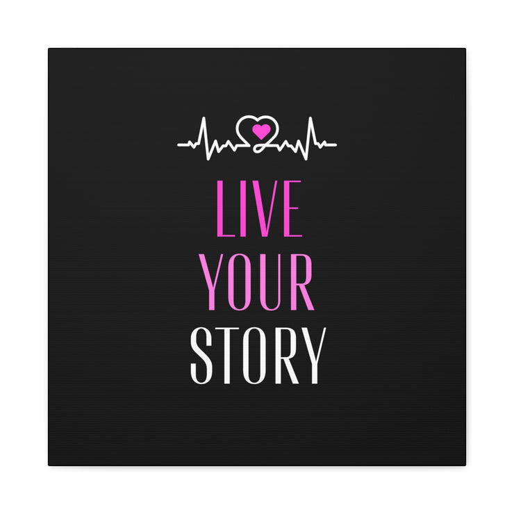 Live Your Story Canvas Gallery Wraps