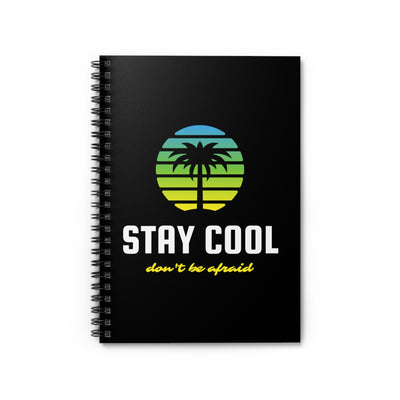 Stay Cool Don't Be Afraid Spiral Notebook - Ruled Line