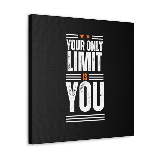 Your Only Limit Is You Canvas Gallery Wraps